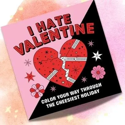 Anti-Valentine’s Day coloring book titled “I Hate Valentine” featuring a broken heart and humorous design, promoting self-love and empowerment for Valentine’s Day.