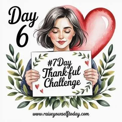 Alt text:
Day 6 of the 7-day gratitude challenge—share your progress in embracing daily thankfulness.